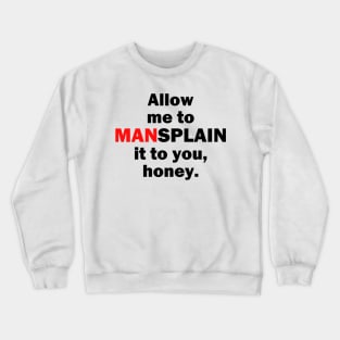 Allow me to MANsplain it... Crewneck Sweatshirt